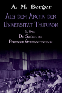 Aus dem Archiv der Universität Thurikon
