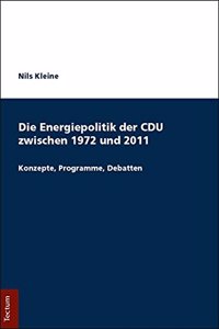 Energiepolitik Der Cdu Zwischen 1972 Und 2011