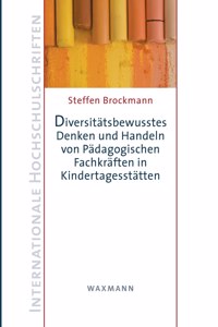 Diversitätsbewusstes Denken und Handeln von Pädagogischen Fachkräften in Kindertagesstätten