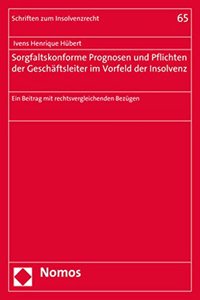 Sorgfaltskonforme Prognosen Und Pflichten Der Geschaftsleiter Im Vorfeld Der Insolvenz