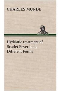 Hydriatic treatment of Scarlet Fever in its Different Forms