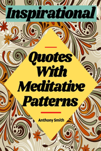 Meditative Patterns With Inspirational Quotes Coloring Book For Adults
