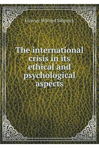 The International Crisis in Its Ethical and Psychological Aspects