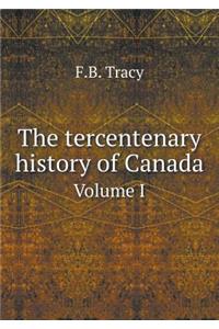 The Tercentenary History of Canada Volume I