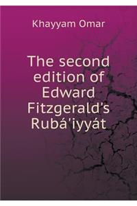 The Second Edition of Edward Fitzgerald's Rubá'iyyát