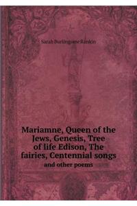 Mariamne, Queen of the Jews, Genesis, Tree of Life Edison, the Fairies, Centennial Songs and Other Poems
