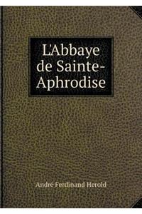 L'Abbaye de Sainte-Aphrodise