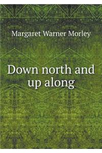 Down North and Up Along