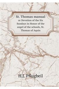 St. Thomas manual or Devotion of the Six Sundays in Honor of the angel of the schools, St. Thomas of Aquin