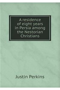 A Residence of Eight Years in Persia Among the Nestorian Christians