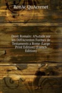 Droit Romain: Aâ€°tude sur les DiffAcrentes Formes de Testaments a Rome (Large Print Edition) (French Edition)