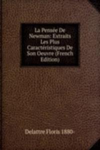 La Pensee De Newman: Extraits Les Plus Caracteristiques De Son Oeuvre (French Edition)