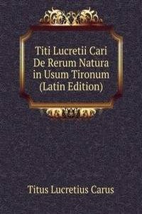 Titi Lucretii Cari De Rerum Natura in Usum Tironum (Latin Edition)