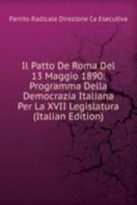 Il Patto De Roma Del 13 Maggio 1890: Programma Della Democrazia Italiana Per La XVII Legislatura (Italian Edition)