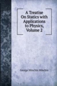 Treatise On Statics with Applications to Physics, Volume 2