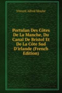 Portulan Des Cotes De La Manche, Du Canal De Bristol Et De La Cote Sud D'irlande (French Edition)