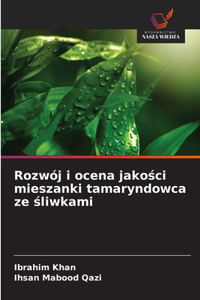 Rozwój i ocena jakosci mieszanki tamaryndowca ze sliwkami