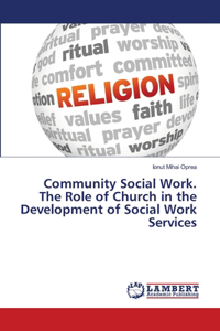 Community Social Work. The Role of Church in the Development of Social Work Services