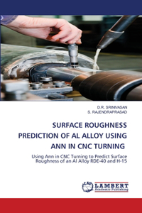 Surface Roughness Prediction of Al Alloy Using Ann in Cnc Turning