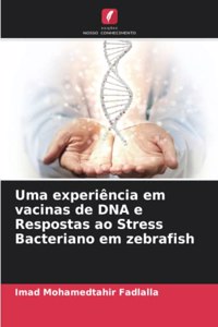 Uma experiência em vacinas de DNA e Respostas ao Stress Bacteriano em zebrafish