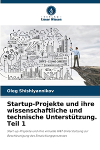 Startup-Projekte und ihre wissenschaftliche und technische Unterstützung. Teil 1