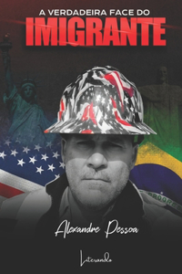 A Verdadeira Face Do Imigrante