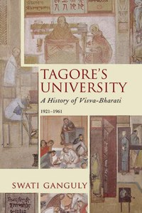 Tagoreâ€™s University: A History of Visva-Bharati 1921â€“1961