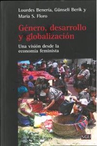 GENERO, DESARROLLO Y GLOBALIZACION: Una vision desde la economia feminista