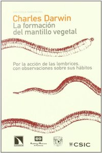 La formacion del mantillo vegetal: Por la accion de las lombrices, con observaciones sobre sus habitos.
