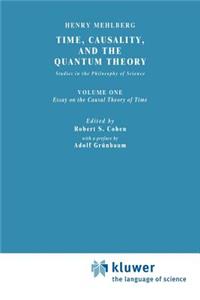 Time, Causality, and the Quantum Theory: Studies in the Philosophy of Science. Vol. 1: Essay on the Causal Theory of Time