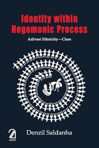 Identity Within Hegemonic Process: Adivasif Ethnicity Class