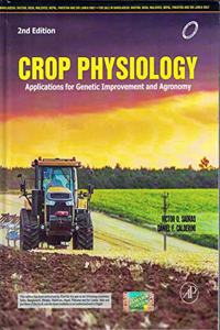 Crop Physiology: Applications for Genetic Improvement and Agronomy 2nd edn