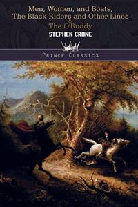 Men, Women, and Boats, The Black Riders and Other Lines & The O'Ruddy