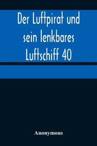 Luftpirat und sein lenkbares Luftschiff 40