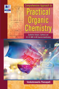 Comperhensive Approach to Practical Organic Chemistry (Qualitative Analysis, Synthesis and UV, IR, NMR & MS Spectral Identification)