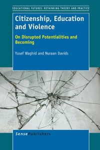 Citizenship, Education and Violence: On Disrupted Potentialities and Becoming