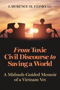 From Toxic Civil Discourse to Saving a World: A Midrash-Guided Memoir of a Vietnam Vet