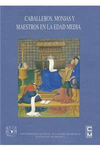Caballeros, Monjas y Maestros En La Edad Media