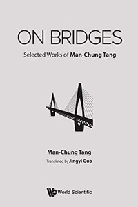 On Bridges: Selected Works of Man-Chung Tang