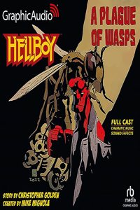 Hellboy: A Plague of Wasps [Dramatized Adaptation]