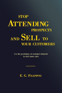 Stop attending prospects and sell to your customers