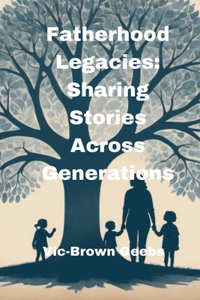 Fatherhood Legacies