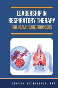 Leadership in Respiratory Therapy for Healthcare Providers