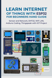 Learn Internet of Things with Esp32 for Beginners Hand Guide