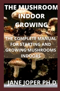 The Mushroom Indoor Growing