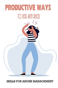 Productive Ways To Deal With Anger