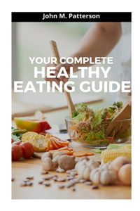 Your Complete Healthy Eating Guide