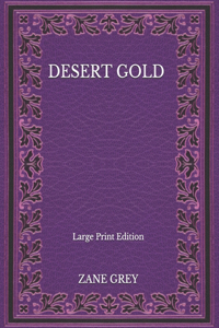 Desert Gold - Large Print Edition