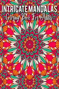 Intricate Mandalas Coloring Book For Adults