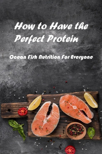 How to Have the Perfect Protein